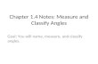 Chapter 1.4 Notes: Measure and Classify Angles Goal: You will name, measure, and classify angles.