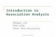 Data & Text Mining1 Introduction to Association Analysis Zhangxi Lin ISQS 3358 Texas Tech University.