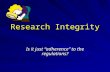 Research Integrity Is it just “adherence” to the regulations?