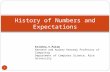 History of Numbers and Expectations 1 Krishna.V.Palem Kenneth and Audrey Kennedy Professor of Computing Department of Computer Science, Rice University.