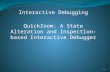 Interactive Debugging QuickZoom: A State Alteration and Inspection-based Interactive Debugger 1.