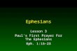 Ephesians Lesson 3 Paul’s First Prayer For The Ephesians Eph. 1:15-23.