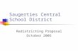 Saugerties Central School District Redistricting Proposal October 2005.