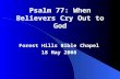 Psalm 77: When Believers Cry Out to God Forest Hills Bible Chapel 18 May 2008.