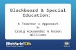 Blackboard & Special Education: A Teacher's Approach By Craig Alexander & Karen Williams.