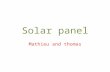 Solar panel Mathieu and thomas. What is a solar panel Solar panel refers either to a photovoltaic module, a solar hot water panel, or to a set of solar.