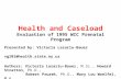 Health and Caseload Evaluation of 1995 WIC Prenatal Program Presented by: Victoria Lazariu-Bauer vgl01@health.state.ny.us Authors: Victoria Lazariu-Bauer,