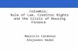 1 Colombia: Rule of Law, Creditor Rights and the Crisis of Housing Finance Mauricio Cárdenas Alejandro Badel.