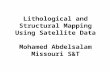 Lithological and Structural Mapping Using Satellite Data Mohamed Abdelsalam Missouri S&T.