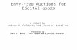 Envy-Free Auctions for Digital goods A paper by Andrew V. Goldberg and Jason D. Hartline Presented by Bart J. Buter, Paul Koppen and Sjoerd W. Kerkstra.
