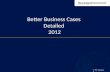 © The Treasury 1 Better Business Cases Detailed 2012.