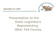 Presentation to the State Legislators Representing Otter Tail County November 20, 2006.