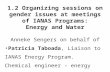 1.2 Organizing sessions on gender issues at meetings of IANAS Programs: Energy and Water Anneke Sengers on behalf of Patricia Taboada, Liaison to IANAS.