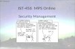 IST-456 MPS Online Security Management. Objectives understand issues, techniques and technologies for security management discuss system vulnerabilities.
