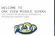 WELCOME TO OAK VIEW MIDDLE SCHOOL THE CENTER FOR ADVANCED ACADEMICS & TECHNOLOGY MAGNET (CAAT)