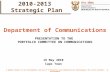1 Department of Communications PRESENTATION TO THE PORTFOLIO COMMITTEE ON COMMUNICATIONS 19 May 2010 Cape Town 2010-2013 Strategic Plan 2010-2013 Strategic.