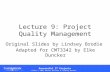 Lecture 9: Project Quality Management Original Slides by Lindsey Brodie Adapted for CMT3342 by Elke Duncker.
