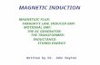 MAGNETIC INDUCTION MAGNETUIC FLUX: FARADAY’S LAW, INDUCED EMF: MOTIONAL EMF: THE AC GENERATOR: THE TRANSFORMER: INDUCTANCE: STORED ENERGY: Written by Dr.