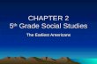 CHAPTER 2 5 th Grade Social Studies The Earliest Americans.