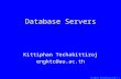 Kittiphan Techakittiroj (21/10/58 13:33 น. 21/10/58 13:33 น. 21/10/58 13:33 น.) Database Servers Kittiphan Techakittiroj engktc@au.ac.th.