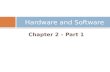Chapter 2 – Part 1 Hardware and Software. Why Learn About Hardware and Software? Fundamentals of Information Systems, Sixth Edition 2  Organizations.