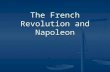 The French Revolution and Napoleon. France in the 1700’s Most advanced country in Europe Most advanced country in Europe Center of the Enlightenment Center.