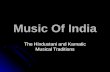 Music Of India The Hindustani and Karnatic Musical Traditions.