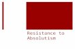 Resistance to Absolutism. Resistance Theory  Is there room to resist an king given that position by God?  Aristotle (384-322 BCE)  Augustine (354-430.