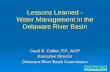 Lessons Learned - Water Management in the Delaware River Basin Carol R. Collier, P.P., AICP Executive Director Delaware River Basin Commission.