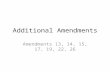 Additional Amendments Amendments 13, 14, 15, 17, 19, 22, 26.