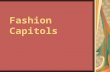 Fashion Capitols. Design Capitals of the World There are many cities around the world that host a strong fashion economy but 5 major cities are considered.