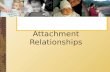 Attachment Relationships. Theories of Attachment Bowlby and Ainsworth Findings How attachment develops Relationship between attachment and parenting behaviors