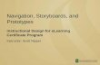 Navigation, Storyboards, and Prototypes Instructional Design for eLearning Instructor: Scott Nipper Certificate Program.
