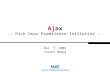 Network Computing Laboratory Ajax - Rich User Experience Initiative - Dec. 7. 2005 Inseok Hwang.
