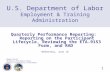 1 U.S. Department of Labor Employment & Training Administration Quarterly Performance Reporting: Reporting on the Participant Lifecycle, Reviewing the.