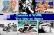 Canada & WWII: The War at Home. Total War By 1942, Canada was committed to a policy of “Total War”. All industries, materials and people were put to work.
