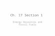 Ch. 17 Section 1 Energy Resources and Fossil Fuels.