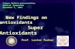New Findings on antioxidants Super Antioxidants Taiwan NuSkin presentation Medical Symposium November 3, 2007 Prof. Lester Packer.