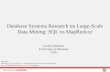 Database Systems Research on Large-Scale Data Mining: SQL vs MapReduce Carlos Ordonez University of Houston USA Reference: Ordonez, C, Garcia-Garcia, J,