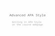 Advanced APA Style Writing in APA Style on the course webpage.