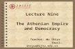 Lecture Nine The Athenian Empire and Democracy Teacher: Wu Shiyu Email: shiyuw@sjtu.edu.cn.