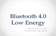 Bluetooth 4.0 Low Energy Advisor:Lian-Jou Tsai Student:Mu-Ting Huang.