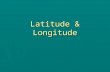 Latitude & Longitude. ► Latitude Lines  Run parallel to the equator (also called Parallels)  (Think of the rungs of a ladder; latitude=ladder) ► Longitude.