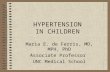 HYPERTENSION IN CHILDREN Maria E. de Ferris, MD, MPH, PhD Associate Professor UNC Medical School.