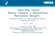 Healthy Start Moves Toward a Healthier Maternal Weight Healthy Start Moves Toward a Healthier Maternal Weight National Summit on Preconception Health and.