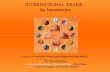 INTERNATIONAL TRADE: An Introduction Prepared by Iordanis Petsas (and adapted by Paul Black) To Accompany International Economics: Theory and Policy International.
