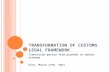 TRANSFORMATION OF CUSTOMS LEGAL FRAMEWORK Transition period from planned to market economy Kiev, March 17th, 2011.