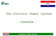 Croatian Power System 1 The Electric Power System - Croatia -