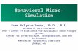 Behavioral Micro-Simulation 1 Jose Holguin-Veras, Ph.D., P.E. William H. Hart Professor VREF’s Center of Excellence for Sustainable Urban Freight Systems.