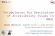 Vocabularies for Description of Accessibility Issues in MMUI Željko Obrenović, Raphaël Troncy, Lynda Hardman Semantic Media Interfaces, CWI, Amsterdam.